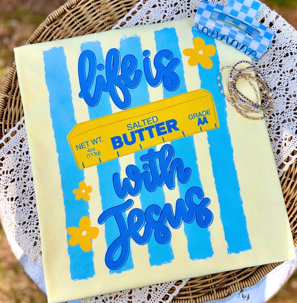 Life is Butter with Jesus Shirt