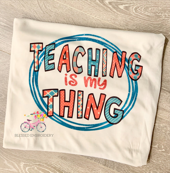 Teaching Is My thing Shirt